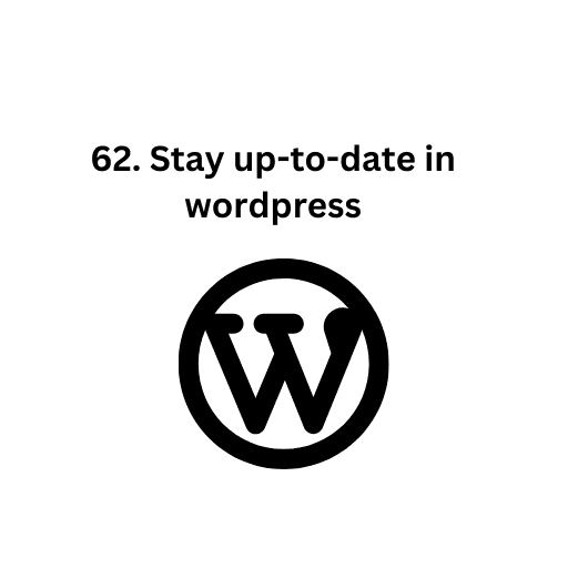 62. Stay up-to-date in wordpress